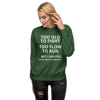 Too Old to Fight Unisex Premium Sweatshirt