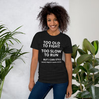 Too Old to Fight Unisex T-Shirt