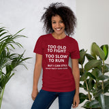 Too Old to Fight Unisex T-Shirt